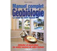 Manuel complet de géobiologie : La santé de votre maison de Clémence Lefèvre (28 février 2014) Broché