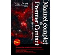 Manuel complet du Premier Contact: Vers le Contact Ouvert et le chemin de l'Ascension !