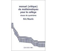 Manuel (critique) de mathématiques pour le collège Classe de 4e: Démontrer, rédiger, calculer