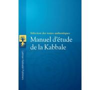 MANUEL D’ÉTUDE DE LA KABBALE: Sélection de textes authentiques