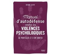 Manuel d'auto-défense contre les violences psychologiques - Se protéger et s'en sortir