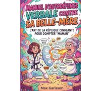 Manuel d'autodéfense verbale contre sa belle-mère: Le guide de survie drôle et tactique pour les repas de famille - Idée cadeau humoristique original et livre d'humour pour adulte.