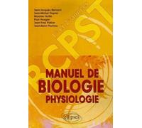 Manuel de Biologie Physiologie Classes de BCPST 1e et 2e années de Jean-Jacques Bernard (9 octobre 2006) Broché
