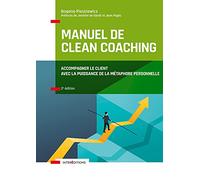 Manuel de Clean coaching - 2e éd.: Accompagner le client avec la puissance de la métaphore personnelle