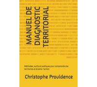 MANUEL DE DIAGNOSTIC TERRITORIAL: Méthodes, outils et pratiques pour comprendre les territoires et éclairer l'action