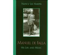 Manuel de Falla: His Life and Music