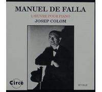 Manuel De Falla: L'Oeuvre Pour Piano (Piano Works): Canto Volga, Serenata, 4 Spanish Pieces, Cancion, Mazurka, Fantasia baetica, Homenaje pour le tombeau de Claude Debussy, de Paul Dukas by Josep Colom (1990-05-03)