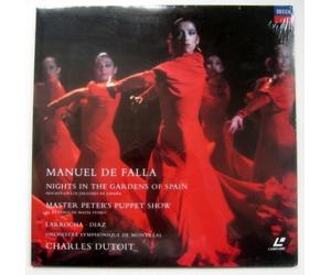 MANUEL DE FALLA : NIGHTS IN THE FARDENS OF SPAIN- MASTER ETER'S PUET SHOW - DUTOIT, LARROCHA, DIAZ (LASER DISC)
