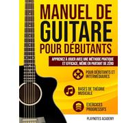 Manuel de Guitare pour Débutants: Apprenez à Jouer avec une Méthode Pratique et Efficace, Même en Partant de Zéro. Exercices et Audios Inclus