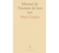 Manuel de l'homme de bon ton: Rituels et usages de la bonne société pour les repas, cérémonies et correspondances