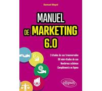 Manuel de Marketing 6.0: Cours et études de cas