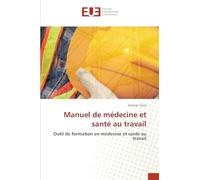 Manuel de médecine et santé au travail: Outil de formation en médecine et santé au travail
