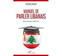 Manuel de parler libanais: Deuxième édition