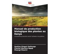 Manuel de production biologique des plantes au Kenya: Le cas de la production et de l'utilisation du pyrèthre