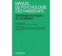 Manuel de psychologie des handicaps: Sémiologie et principes de remédiation