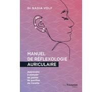 Manuel de réflexologie auriculaire - Apprendre à stimuler les points du pavillon de l'oreille