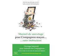 Manuel de Sauvetage pour Compagnon maçon… sans instructeur