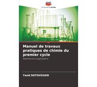 Manuel de travaux pratiques de chimie du premier cycle: Expériences et applications