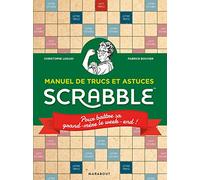 Manuel de trucs et astuces Scrabble: Pour battre sa grand-mère le w nd !