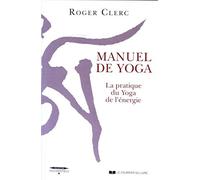 Manuel de yoga: La pratique du Yoga de l'énergie