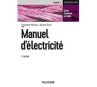 Manuel d'Electricité - 2e éd. - L'essentiel du cours, exercices corrigés: L'essentiel du cours, exercices corrigés