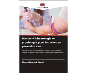 Manuel d'hématologie en physiologie pour les sciences paramédicales: Manuel complet pour les travaux pratiques d'hématologie de premier cycle dans Physiologie pour les sciences paramédicales