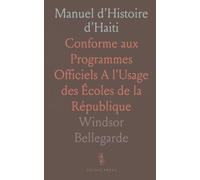 Manuel d'Histoire d'Haiti: Conforme aux Programmes Officiels A l'Usage des Écoles de la République