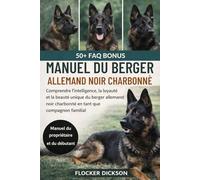 MANUEL DU BERGER ALLEMAND NOIR CHARBONNÉ: Comprendre l’intelligence, la loyauté et la beauté unique du berger allemand noir charbonné en tant que compagnon familial