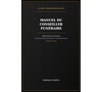 Manuel du Conseiller Funéraire: Référentiel de formation - Programme officiel du diplôme de conseiller funéraire 2026