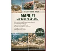 MANUEL DU CRAB FER À CHEVAL: Guide complet pour les aquariophiles anciens : aquarium à grand lit de sable, oxygénation et brassage de l’eau, ... manipulation en toute sécurité, et bien...