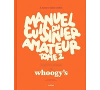 Manuel du cuisinier amateur Tome 2: À toutes faims utiles - 150 recettes et techniques