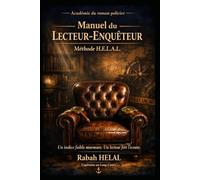 Manuel du Lecteur-Enquêteur Méthode H.E.L.A.L.: Atlas critique et plan de lecture pour devenir détective en fauteuil_ Le dernier volume de la série «Académie du roman policier»