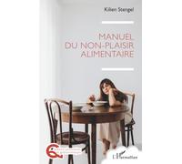 Manuel du non-plaisir alimentaire (Questions Alimentaires Et Gastronomiques)