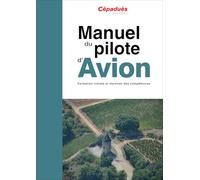 Manuel du pilote d'avion - 21e édition - PPL et LAPL: Formation initiale et maintien des compétences