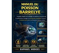 MANUEL DU POISSON BARRELYE: Un guide complet sur la biologie, les adaptations aux grands fonds, le comportement, l'écologie et les découvertes ... dans les environnements océaniques extrêmes.