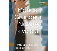 Manuel Grandeur Nature cycle 3: "Plus tard, quand je serai grand..." (manuel de mathématiques cycle 3)
