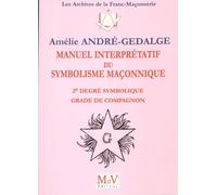 Manuel interprétatif du symbolisme maçonnique (Les archives de franc-maçon)