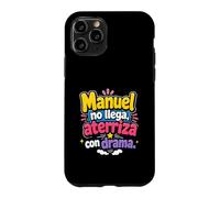Manuel no llega, aterriza con drama Case for iPhone 11 Pro