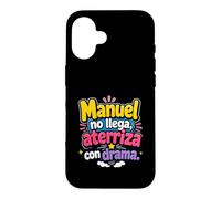 Manuel no llega, aterriza con drama Case for iPhone 16