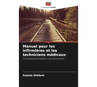 Manuel pour les infirmières et les techniciens médicaux: Connaissances de base sur les toxicomanies