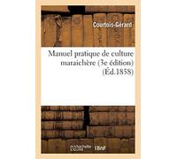 Manuel pratique de culture maraichere 3e edition by COURTOIS-GERARD New<-