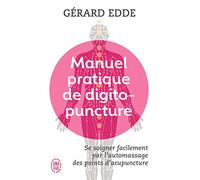 Manuel pratique de digitopuncture: Santé et vitalité par l'automassage des points d'acupuncture traditionnels chinois (Bien-être (10666))