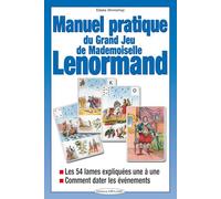 Manuel pratique du Grand Jeu de Melle Lenormand - Les 54 lames expliquées une à une - Comment dater les événements