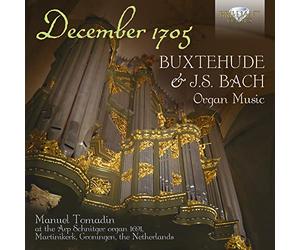 Manuel Tomadin - December 1705: Buxtehude & J.S. Bach Organ Music