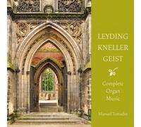 Manuel Tomadin - Leyding, Kneller, Geist: Complete Organ Music