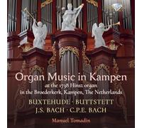 Manuel Tomadin - Organ Music in Kampen: Buxtehude, Buttstett, J.S. Bach & C.P.E. Bach