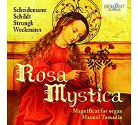 Manuel Tomadin - Rosa Mystica Magnificat For Organ, Schildt, Strungk, Scheidemann, Weckmann