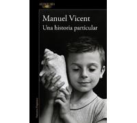 Manuel Vicent Una historia particular / A Unique Story (Paperback)