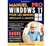 Manuel Windows 11 Pro pour les seniors (débutant à avancé) avec plus de 180 tutoriels vidéo premium: Maîtrisez la nouvelle configuration, la sécurité et les tâches quotidiennes (technology books)