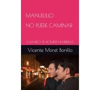 MANUELILLO NO PUEDE CAMINAR: CUANDO SE ROMPEN BARRERAS